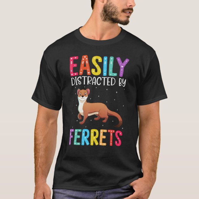 Camiseta Easily Distracted By Ferrets  Ferret (Frente)