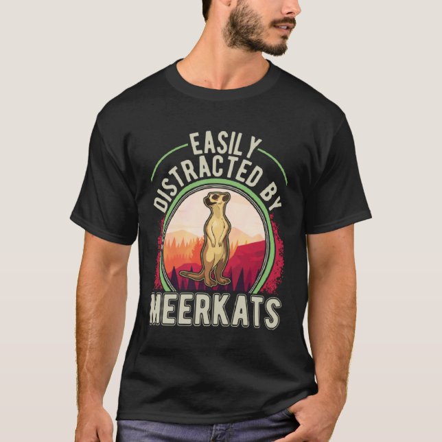 Camiseta Easily distracted by Meerkats  2 (Frente)