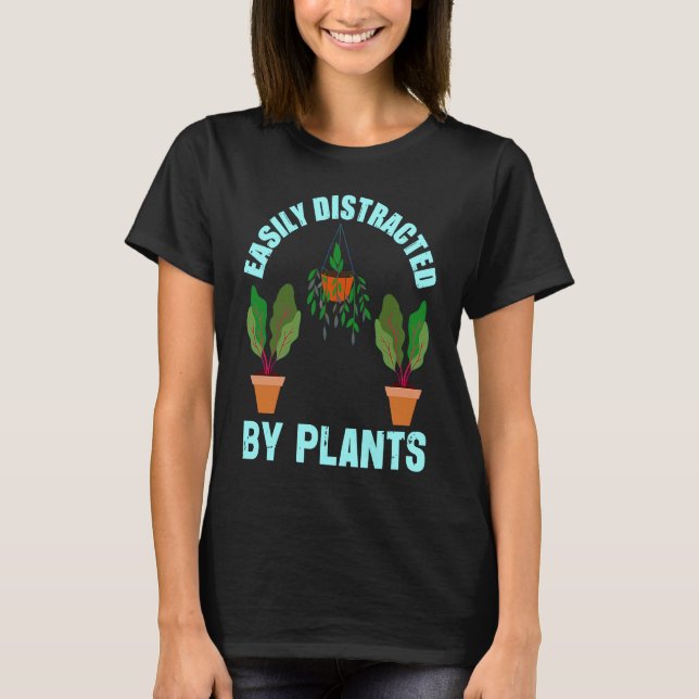 Camiseta Easily Distracted By Plants Garden   Gardener (Frente)