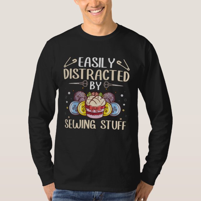 Camiseta Easily Distracted By Sewing Stuff Seamstress Quilt (Frente)