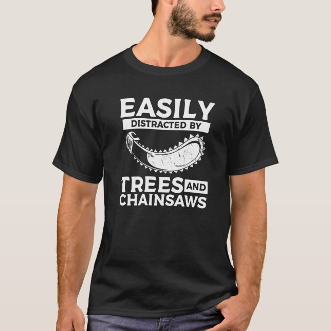 Camiseta Easily Distracted By Trees & Chainsaws Arborist Lu (Frente)