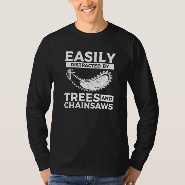 Camiseta Easily Distracted By Trees & Chainsaws Arborist Lu (Frente)