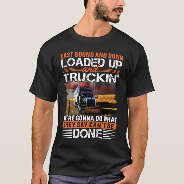 Camiseta East Bound and Down Loaded Up and Truckin Legal (Frente)