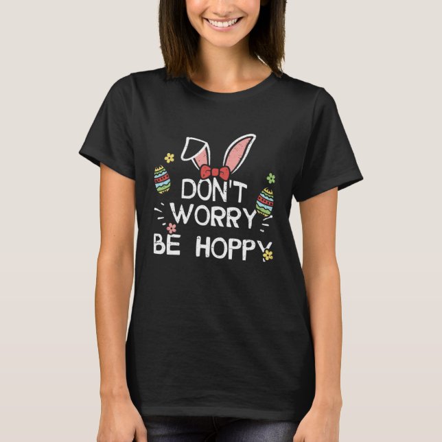 Camiseta Easter Bunny Don t Worry Be Hoppy  Easter Sayings (Frente)
