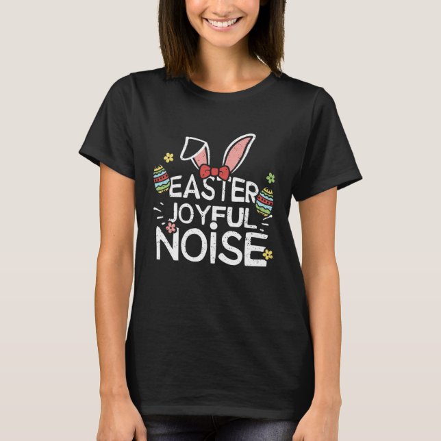 Camiseta Easter Bunny Easter Joyful Noise  Easter Sayings (Frente)
