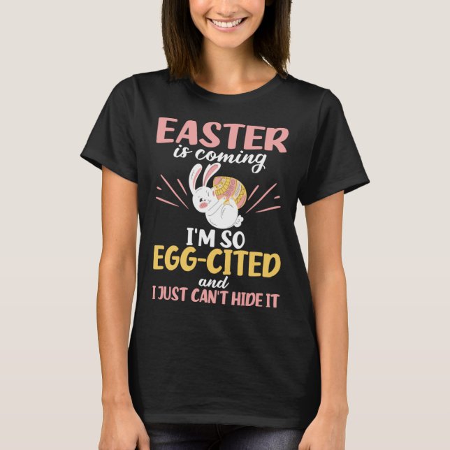 Camiseta Easter Bunny Egg Cited Easter is Coming Egg Christ (Frente)