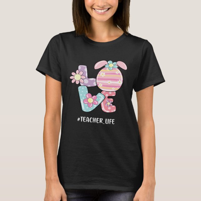 Camiseta Easter Day Love Bunny Teacher Life Easter Day Egg  (Frente)