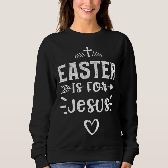 Camiseta Easter Easter Is For Jesus  Jesus Sayings (Frente)