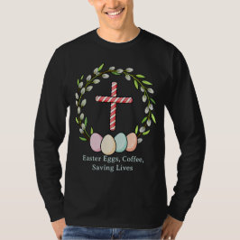 Camiseta Easter Eggs, Coffee, Saving Lives – Christian Nurs