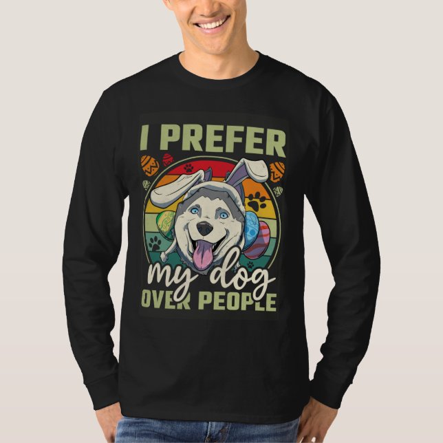 Camiseta Easter I Prefer My Dog Over People (Frente)