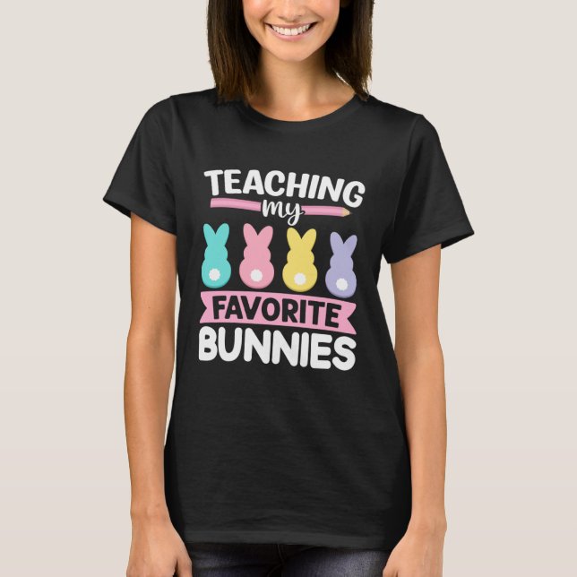 Camiseta Easter Teacher Bunny Teaching My Favorite Bunnies  (Frente)
