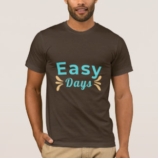 Camiseta Easy Days | Camiseta com Citação Positiva