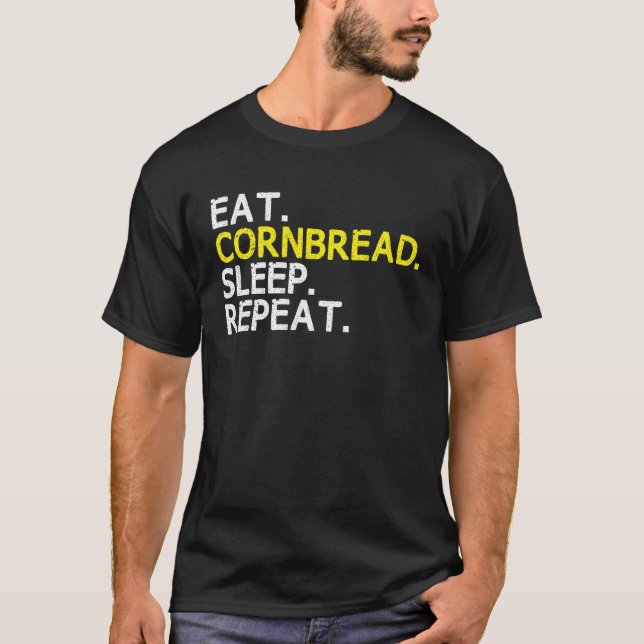 Camiseta Eat Cornbread Sleep Repeat Corn Bread Baking Thank (Frente)