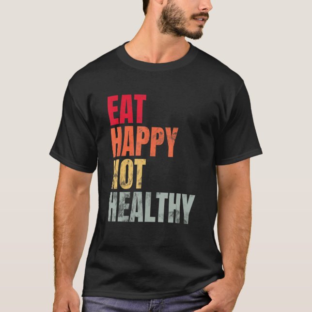 Camiseta Eat Happy Not Healthy Vintage (Frente)
