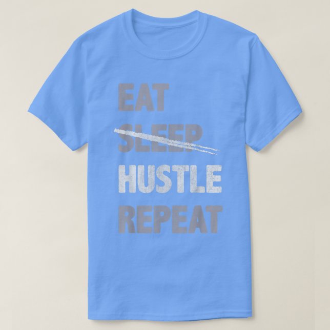 Camiseta Eat Hustle Repeat Motivation Inspiration Encorajar (Frente do Design)