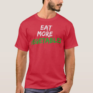 Camiseta Eat More Vegetables for Vegetarian or Gardener