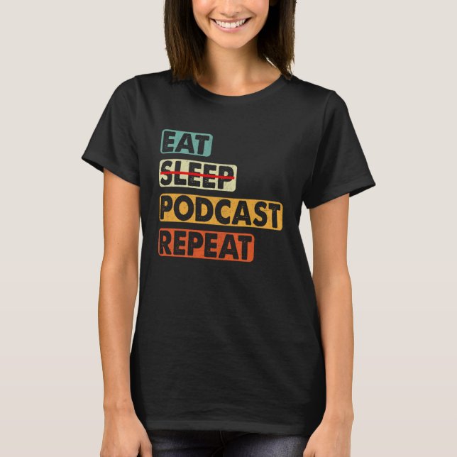 Camiseta Eat No Sleep Podcast Repeat  Podcaster Podcasting  (Frente)