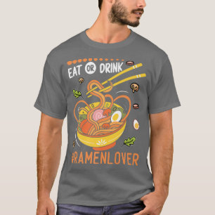 Camiseta Eat Or Drink Funny Ramen Noodles Eater Food Lover