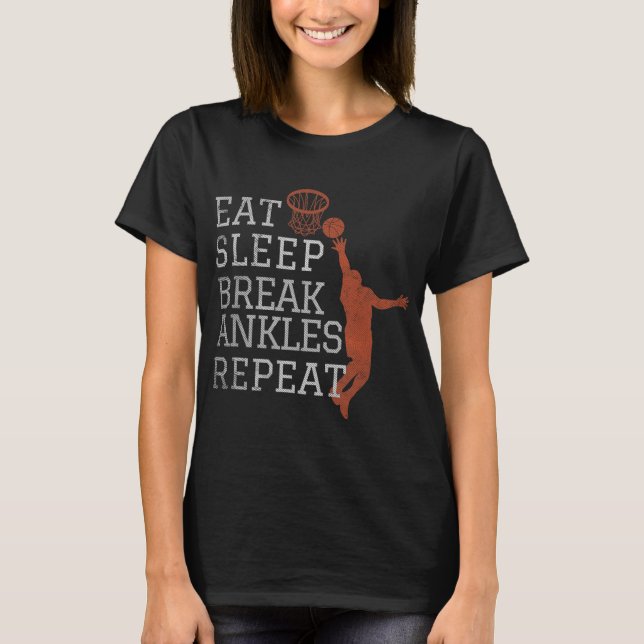 Camiseta Eat Sleep Break Ankles Repeat  Basketball Fun (Frente)