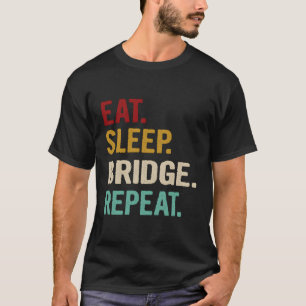 Camiseta Eat Sleep Bridge Repetir Placa Jogador de Ponte Fu