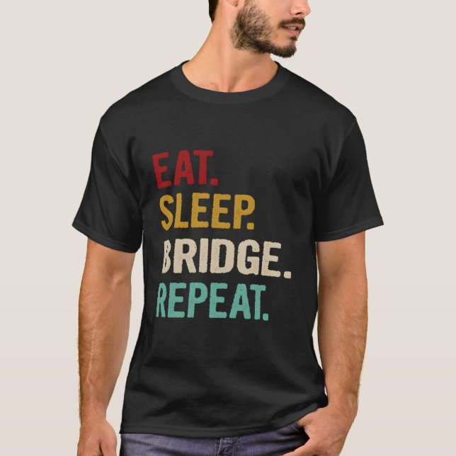 Camiseta Eat Sleep Bridge Repetir Placa Jogador de Ponte Fu (Frente)