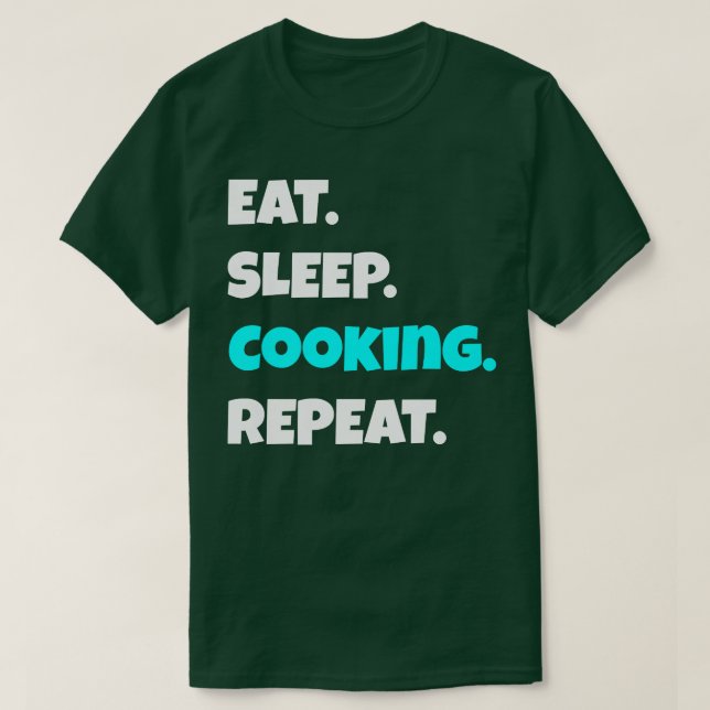 Camiseta Eat Sleep cooking Repeat funny sarcastic saying (Frente do Design)