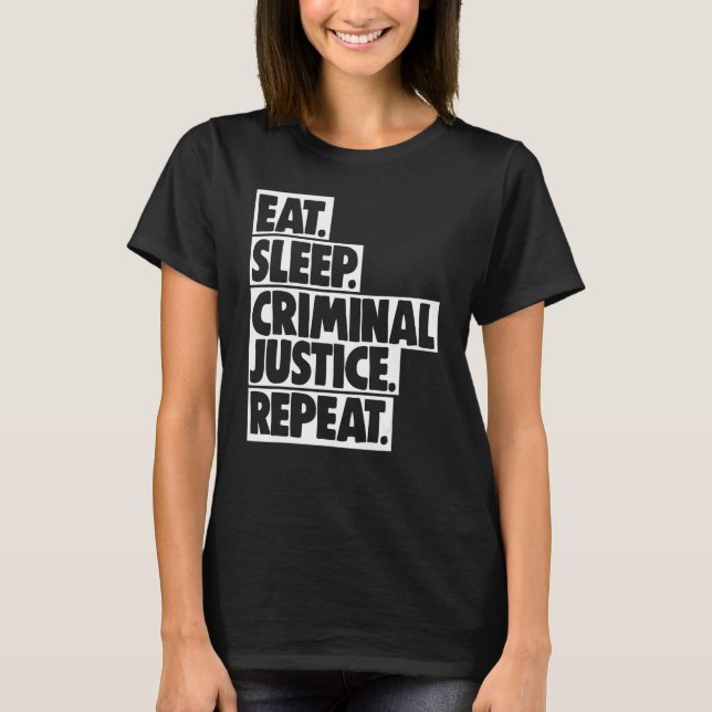 Camiseta Eat Sleep Criminal Justice Repeat Women Court Lega (Frente)