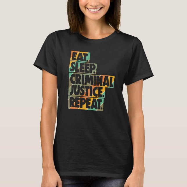 Camiseta Eat Sleep Criminal Justice Repeat Women Court Lega (Frente)