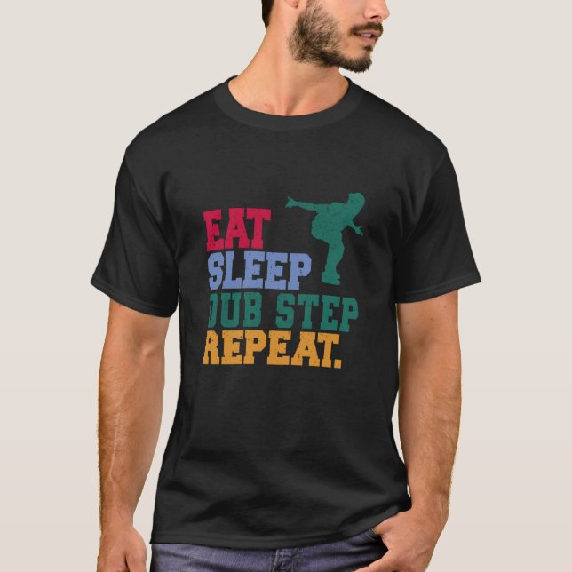 Camiseta Eat Sleep Dub Step Repeat Music Musician Dancer (Frente)