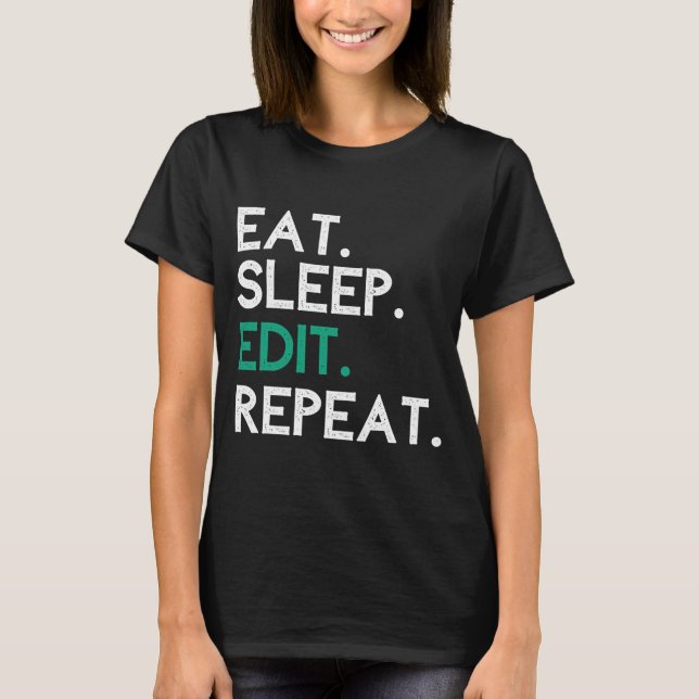 Camiseta Eat Sleep Editar Editor de Repetição (Frente)