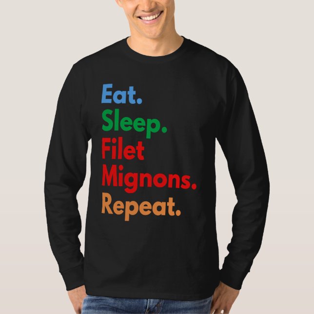 Camiseta Eat Sleep Filet Mignons Repeat for Filet Mignon (Frente)