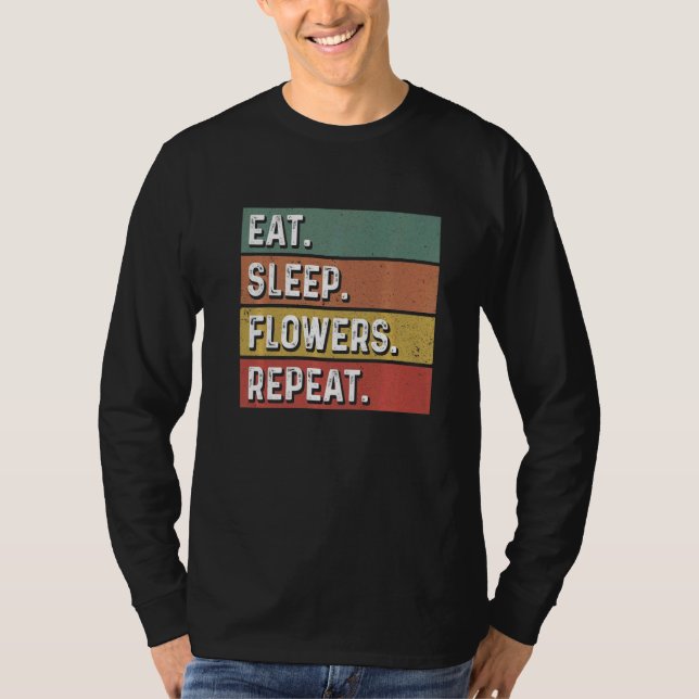 Camiseta Eat Sleep Flowers Repeat Gardener Botanical Plants (Frente)