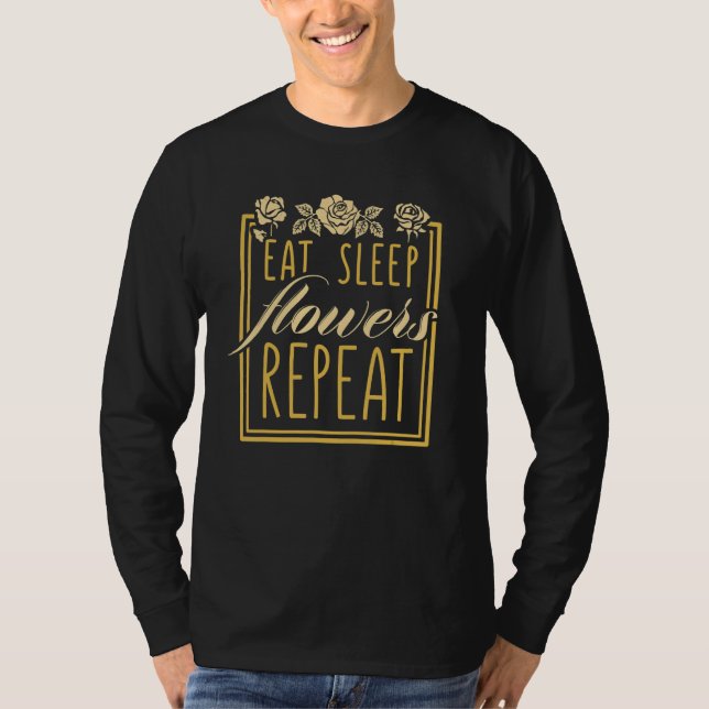 Camiseta Eat Sleep Flowers Repeat Gardener Botanical Plants (Frente)