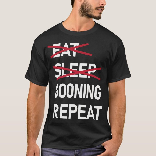 Camiseta Eat Sleep Gooning Repeat Funny Gooner (Frente)