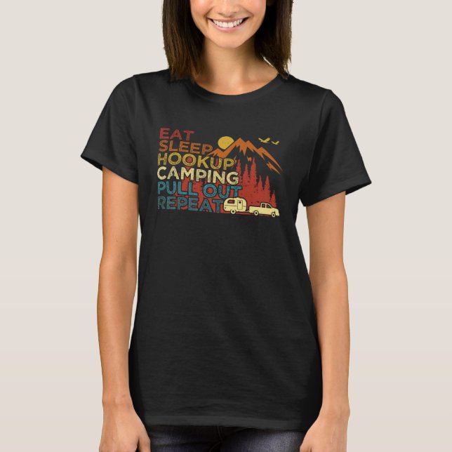 Camiseta Eat Sleep Hookup Camping Pull Out Repeat  RV Campe (Frente)
