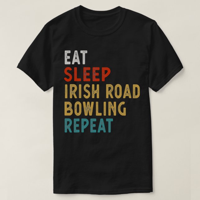 Camiseta Eat Sleep Irish Road Bowling Repeat T (Frente do Design)