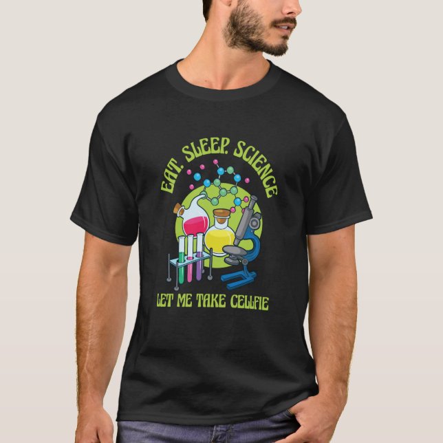 Camiseta Eat Sleep Let Me Take Cellfie Device Microscope (Frente)