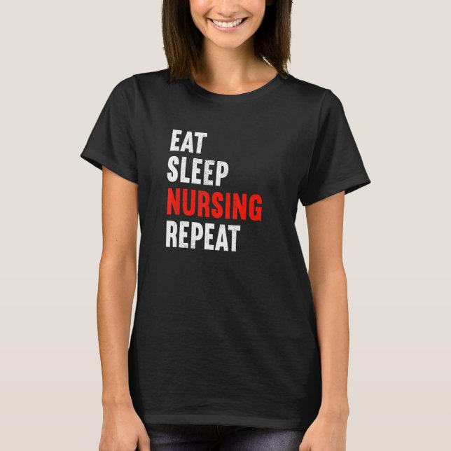 Camiseta Eat Sleep Nursing Repeat Nurse Rn Therapist Caregi (Frente)