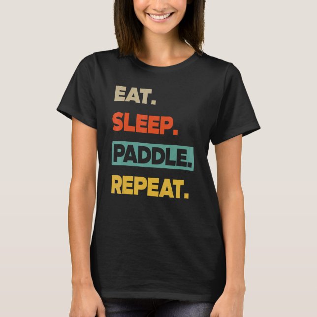 Camiseta Eat Sleep Paddle Repeat   Canoe Kayak (Frente)