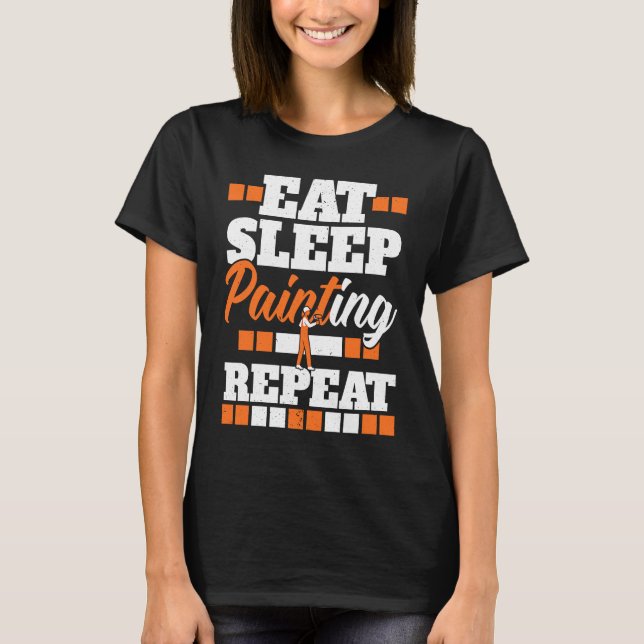 Camiseta Eat Sleep Painting Repeat Painter Tradesman House  (Frente)