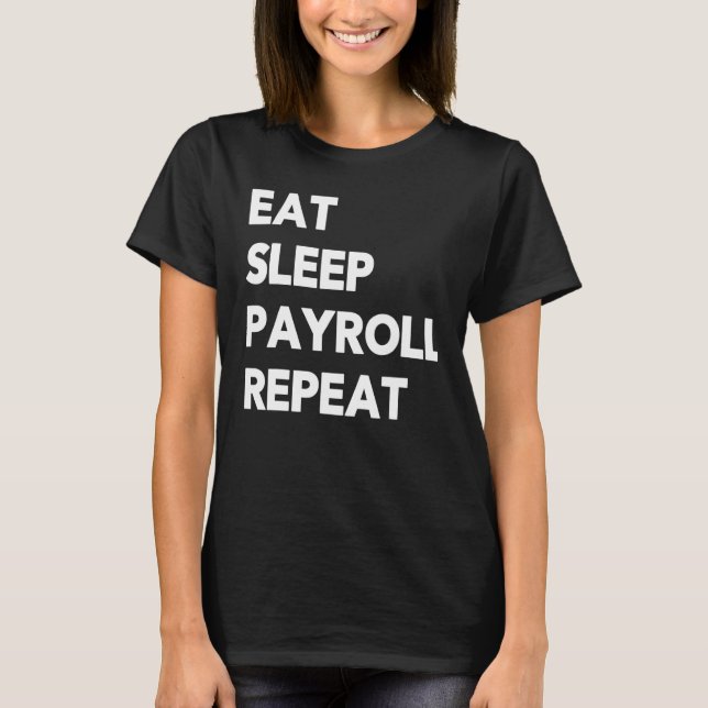 Camiseta Eat Sleep Payroll Repeat Payroll Clerk Administrat (Frente)