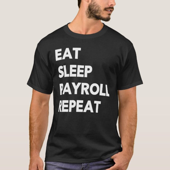 Camiseta Eat Sleep Payroll Repeat Payroll Clerk Administrat (Frente)