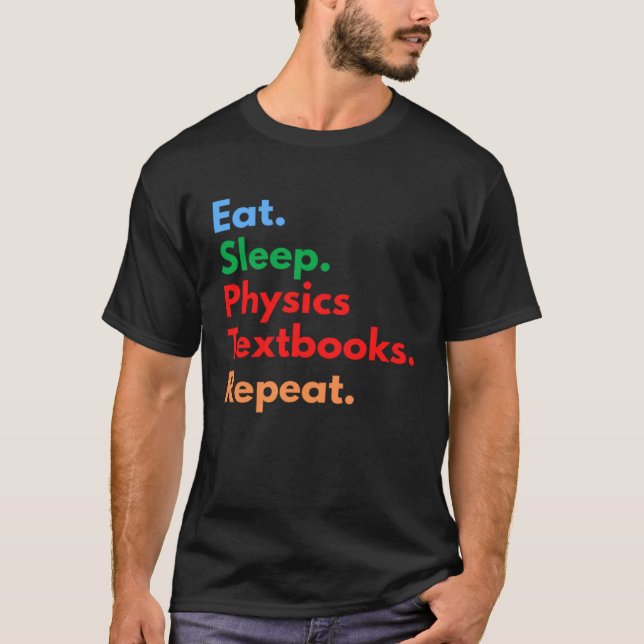 Camiseta Eat Sleep Physics Textbooks Repeat for Physics (Frente)