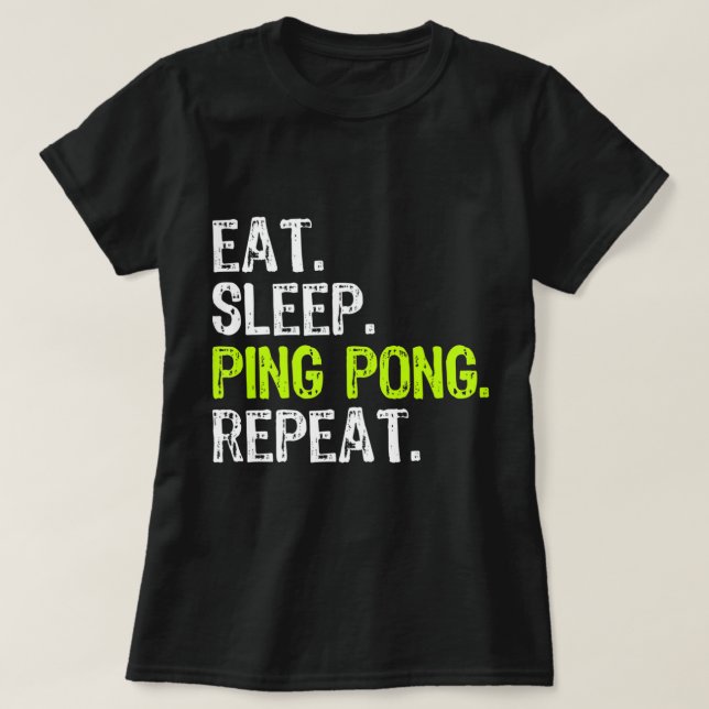 Camiseta Eat Sleep Ping Pong Table Tennis Player PingPong F (Frente do Design)