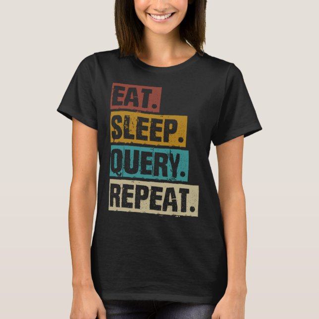 Camiseta Eat Sleep Query Repeat Coding Computer Database Pr (Frente)