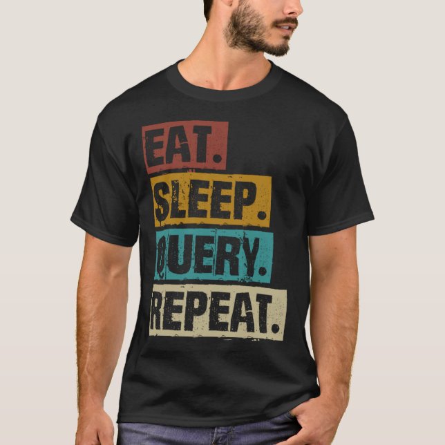 Camiseta Eat Sleep Query Repeat Coding Computer Database Pr (Frente)