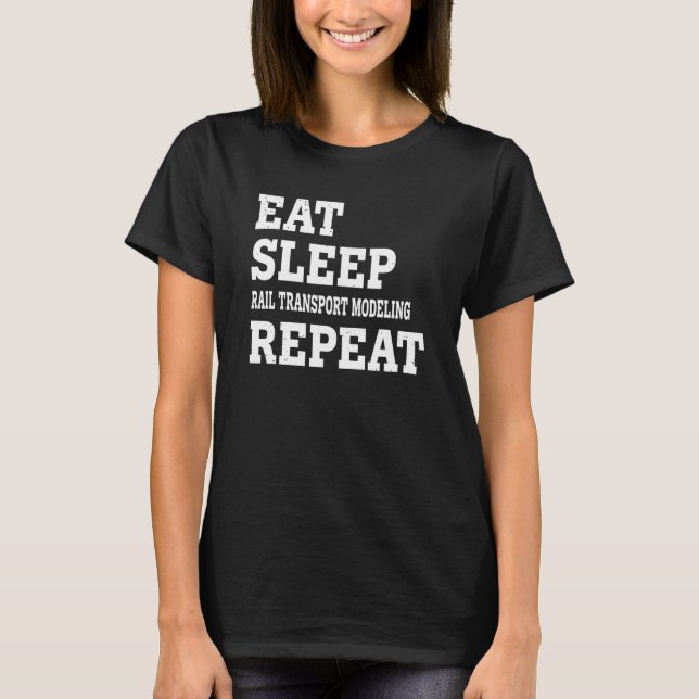 Camiseta Eat Sleep Rail Transport Modelat Repeat Sarcasti (Frente)