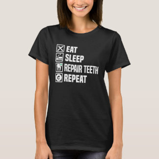 Camiseta Eat Sleep Repair Teeth Repeat Dental Assistant Den