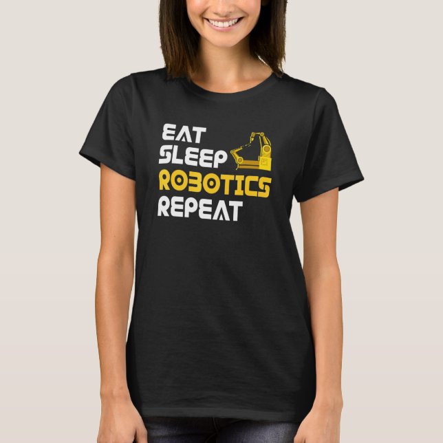 Camiseta Eat Sleep Robotics Robot Robotics Engineer (Frente)