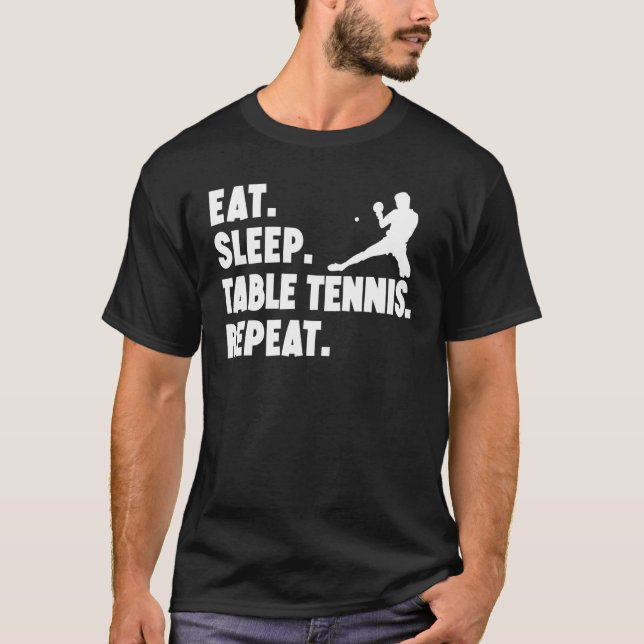 Camiseta Eat Sleep Table Tennis Repeat Table Tennis Player (Frente)